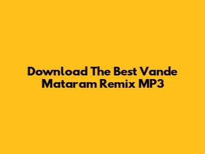 Download The Best Vande Mataram Remix MP3