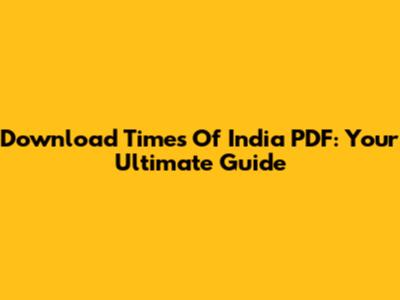 Download Times Of India PDF: Your Ultimate Guide