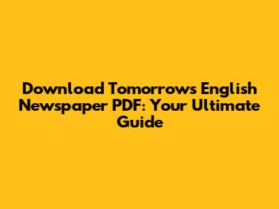 Download Tomorrow's English Newspaper PDF: Your Ultimate Guide