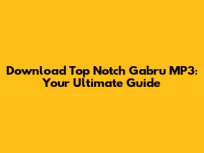 Download Top Notch Gabru MP3: Your Ultimate Guide