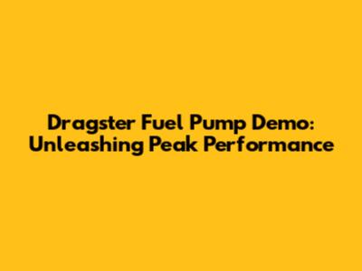 Dragster Fuel Pump Demo: Unleashing Peak Performance