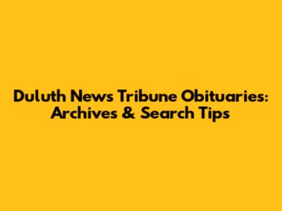 Duluth News Tribune Obituaries: Archives & Search Tips