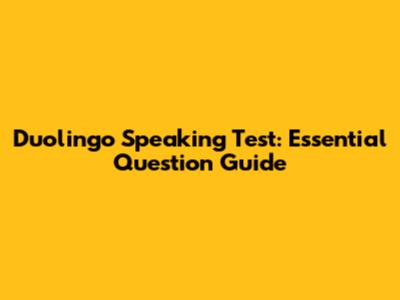 Duolingo Speaking Test: Essential Question Guide