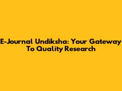 E-Journal Undiksha: Your Gateway To Quality Research