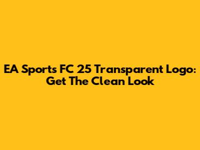 EA Sports FC 25 Transparent Logo: Get The Clean Look