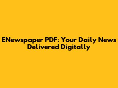 ENewspaper PDF: Your Daily News Delivered Digitally