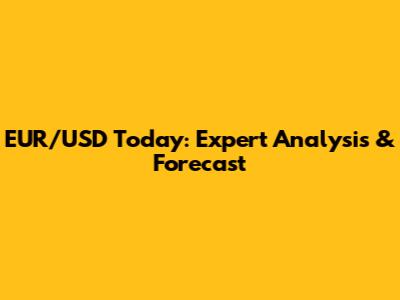 EUR/USD Today: Expert Analysis & Forecast