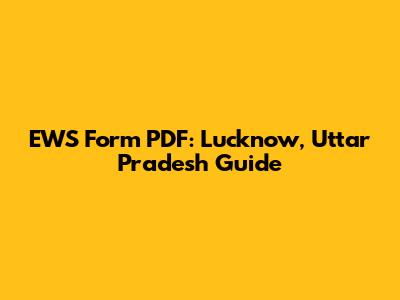EWS Form PDF: Lucknow, Uttar Pradesh Guide