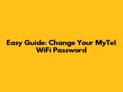 Easy Guide: Change Your MyTel WiFi Password