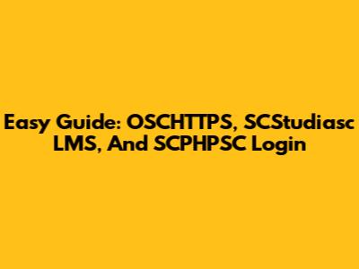 Easy Guide: OSCHTTPS, SCStudiasc LMS, And SCPHPSC Login