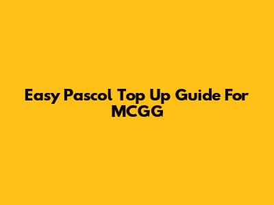 Easy Pascol Top Up Guide For MCGG