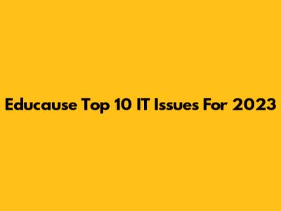 Educause Top 10 IT Issues For 2023