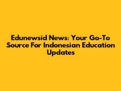 Edunewsid News: Your Go-To Source For Indonesian Education Updates