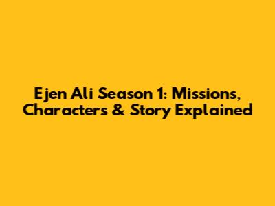 Ejen Ali Season 1: Missions, Characters & Story Explained
