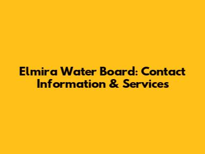 Elmira Water Board: Contact Information & Services