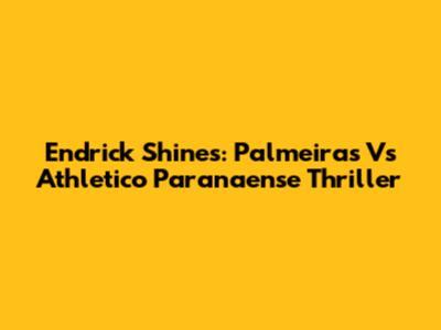 Endrick Shines: Palmeiras Vs Athletico Paranaense Thriller