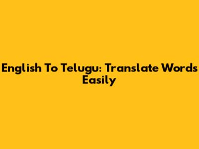 English To Telugu: Translate Words Easily