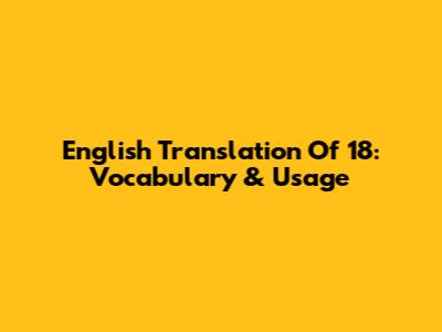 English Translation Of "18": Vocabulary & Usage