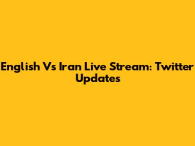 English Vs Iran Live Stream: Twitter Updates