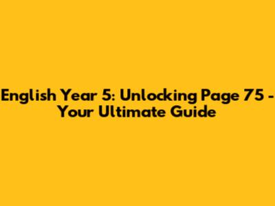 English Year 5: Unlocking Page 75 - Your Ultimate Guide