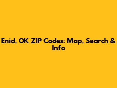 Enid, OK ZIP Codes: Map, Search & Info