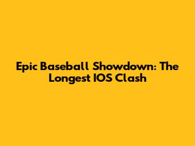 Epic Baseball Showdown: The Longest IOS Clash