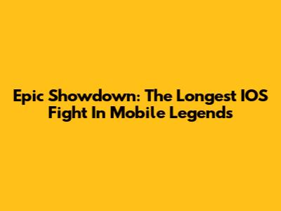 Epic Showdown: The Longest IOS Fight In Mobile Legends