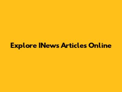 Explore INews Articles Online