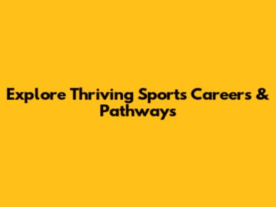 Explore Thriving Sports Careers & Pathways