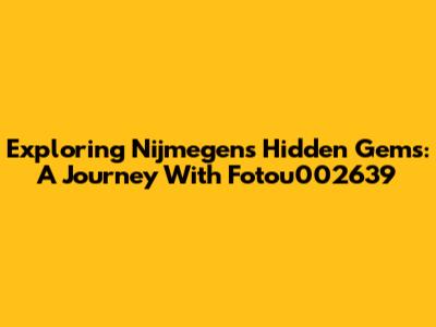 Exploring Nijmegen's Hidden Gems: A Journey With Fotou002639