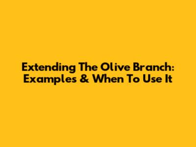 Extending The Olive Branch: Examples & When To Use It