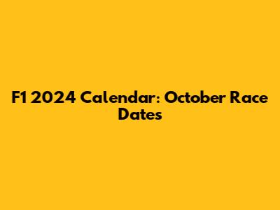 F1 2024 Calendar: October Race Dates