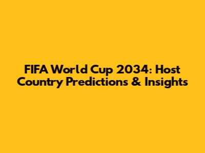 FIFA World Cup 2034: Host Country Predictions & Insights