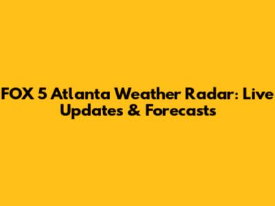 FOX 5 Atlanta Weather Radar: Live Updates & Forecasts