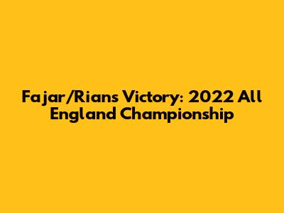 Fajar/Rian's Victory: 2022 All England Championship