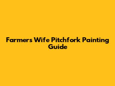 Farmer's Wife Pitchfork Painting Guide