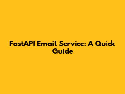 FastAPI Email Service: A Quick Guide