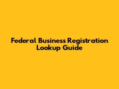 Federal Business Registration Lookup Guide