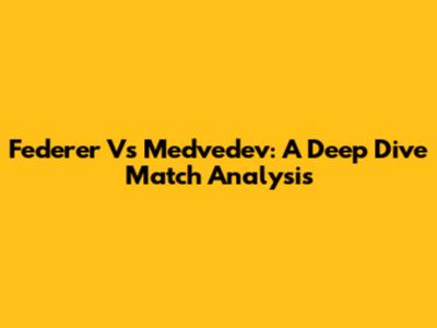 Federer Vs Medvedev: A Deep Dive Match Analysis