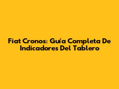 Fiat Cronos: Guía Completa De Indicadores Del Tablero