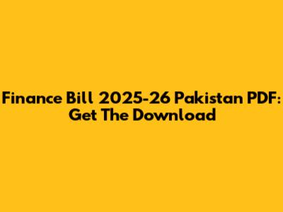 Finance Bill 2025-26 Pakistan PDF: Get The Download