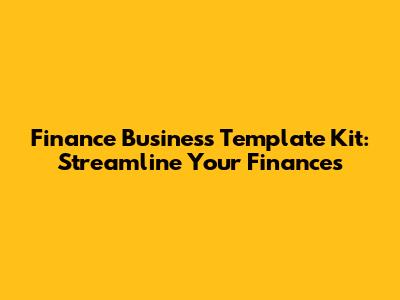 Finance Business Template Kit: Streamline Your Finances