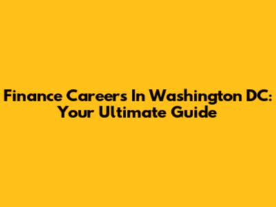 Finance Careers In Washington DC: Your Ultimate Guide