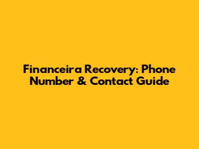 Financeira Recovery: Phone Number & Contact Guide