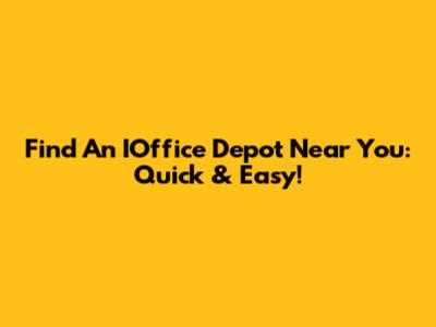 Find An IOffice Depot Near You: Quick & Easy!