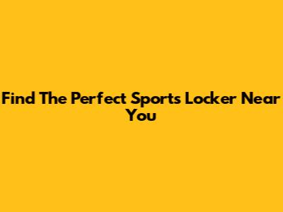 Find The Perfect Sports Locker Near You