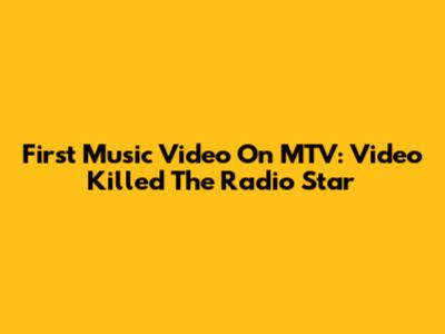 First Music Video On MTV: 'Video Killed The Radio Star'