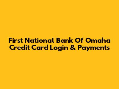 First National Bank Of Omaha Credit Card Login & Payments