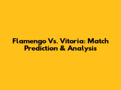 Flamengo Vs. Vitoria: Match Prediction & Analysis