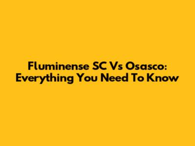 Fluminense SC Vs Osasco: Everything You Need To Know